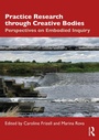 Cover: Practice Research through Creative Bodies - Routledge