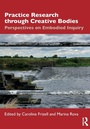 Cover: Practice Research through Creative Bodies - Routledge