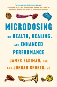 Enlarge image Cover: Microdosing for Health, Healing, and Enhanced Performance - St Martin's Press