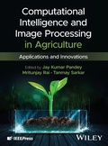 Cover: Computational Intelligence and Image Processing in Agriculture - Wiley-IEEE Press
