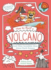 Abbildung von: How to Surf a Volcano and Other Incredible Ideas About Earth Science - Arcturus