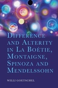 Cover: Difference and Alterity in La Boetie, Montaigne, Spinoza and Mendelssohn - Edinburgh University Press