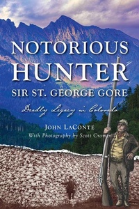Enlarge image Cover: Notorious Hunter Sir St. George Gore - History Press