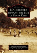 Cover: Manchester Through the Lens of Frank Kelly - Arcadia Publishing (SC)