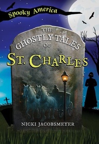 Abbildung von: The Ghostly Tales of St. Charles - Arcadia Children's Books
