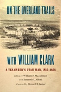 Cover: On the Overland Trails with William Clark - University of Nebraska Press