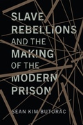 Bild: Slave Rebellions and the Making of the Modern Prison - University of Pennsylvania Press