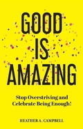 Cover: Good Is Amazing - Gatekeeper Press