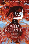 Cover: A Wild Radiance - Peachtree Publishers