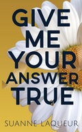 Cover: Give Me Your Answer True - Suanne Laqueur, Author