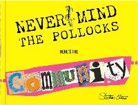 Enlarge image Cover: Never Mind The Pollocks Here's The Community - Independent Publishing Network