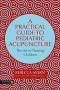 Cover: A Practical Guide to Pediatric Acupuncture - Singing Dragon