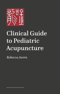 Abbildung von: ?A Practical Guide to Pediatric Acupuncture - Jessica Kingsley Publishers