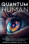Cover: Quantum Human-Embarking Fearlessly Into A New Era Of Consciousness and Wellbeing - iBooks