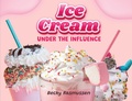 Cover: Ice Cream Under the Influence - Pristine Press and Media