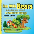 Cover: Fun with Bears in English and Chinese ??????????? - Karen E Ball