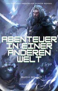 Abbildung von: Abenteuer in Einer Anderen Welt:Ein Fantasie Abenteuer Humor Roman(Buch 30) - neobooks