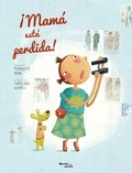 Cover: !Mama Esta Perdida! / Mom Got Lost! - Editorial Planeta Mexicana S.A. de C.V.