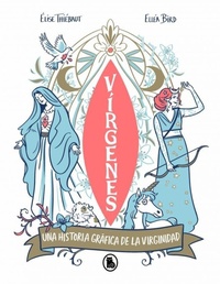 Abbildung von: Virgenes: Una historia grafica de la virginidad / Virgins. The Wild History of Virginity - Bruguera, S.A.