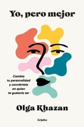 Cover: Yo, pero mejor. Cambia tu personalidad y conviertete en quien te gustaria ser / Me, But Better. The Science and Promise of Personality Change - Grijalbo