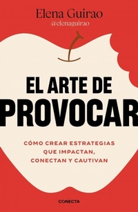 Abbildung von: El arte de provocar. Como crear estrategias que impactan, conectan y cautivan / The Art of Provoking - Conecta
