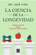 Cover: La ciencia de la longevidad / The Science of Longevity - Ediciones B, SA