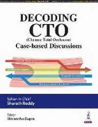 Enlarge image Cover: Decoding CTO (Chronic Total Occlusion) - Jaypee Brothers Medical Publishers