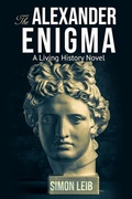 Cover: The Alexander Enigma (Living History, #1) - Simon Leib Press