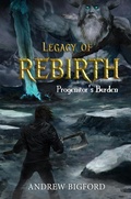 Cover: Legacy of Rebirth (Progenitor's Burden, #1) - Andrew Bigford