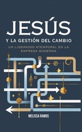 Cover: Jes&uacute;s y la Gesti&oacute;n del Cambio - Melissa Ponce de Leon