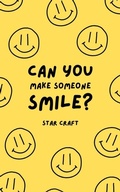 Cover: Can You Make Someone Smile? (Powers of the Planet, #1) - Star Craft