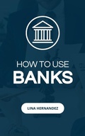 Cover: How to Use Banks (Caring for your Future, #1) - Lina Hernandez
