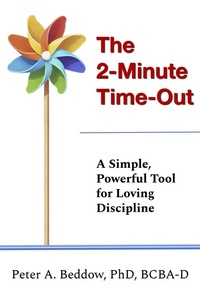 Enlarge image Cover: The 2-Minute Time-Out: A Simple, Powerful Tool for Loving Discipline - Peter A. Beddow, PhD, BCBA-D
