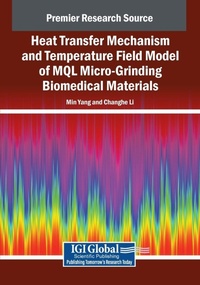 Enlarge image Cover: Heat Transfer Mechanism and Temperature Field Model of MQL Micro-Grinding Biomedical Materials - Engineering Science Reference