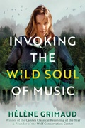 Cover: Invoking the Wild Soul of Music - Simon + Schuster LLC