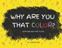 Enlarge image Cover: Why Are You That Color? - Bookbaby