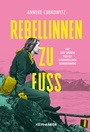 Cover: Rebellinnen zu Fu&szlig; - Kein & Aber
