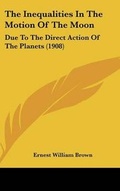 Cover: The Inequalities in the Motion of the Moon - Kessinger Publishing