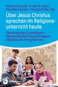 Cover: &Uuml;ber Jesus Christus sprechen im Religionsunterricht heute - Matthias-Gr&uuml;newald