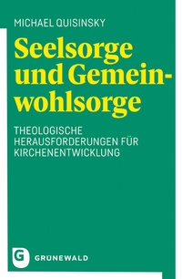 Abbildung von: Seelsorge und Gemeinwohlsorge - Matthias-Grünewald