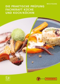 Abbildung von: Die praktische Prüfung - Fachkraft Küche & Koch/Köchin - Pfanneberg