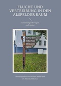 Cover: Flucht und Vertreibung in den Alsfelder Raum - BoD - Books on Demand