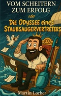 Cover: Vom Scheitern zum Erfolg oder Die Odyssee eines Staubsaugervertreters - BoD - Books on Demand