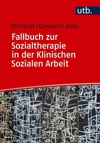 Abbildung von: Fallbuch zur Sozialtherapie in der Klinischen Sozialen Arbeit - UTB