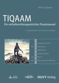 Abbildung von: Therapieprogramm zur Integrierten Qualifizierten Akutbehandlung bei Alkohol- und Medikamentenproblemen (TIQAAM) - dgvt-Verlag