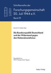 Abbildung von: Die Bundesrepublik Deutschland und der Widerstand gegen den Nationalsozialismus - Lukas Verlag für Kunst- und Geistesgeschichte