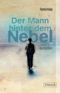 Cover: Der Mann hinter dem Nebel - Dittrich Verlag ein Imprint der Velbr&uuml;ck GmbH B&uuml;cher und Medien