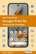 Cover: Das Praxisbuch Google Pixel 9a - Anleitung f&uuml;r Einsteiger - Gievers, Rainer
