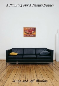 Abbildung von: Alina Bliumis & Jeff Bliumis: A Painting For A Family Dinner - Verlag Kettler
