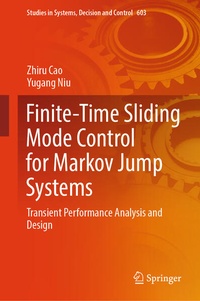 Enlarge image Cover: Finite-Time Sliding Mode Control for Markov Jump Systems - Springer Nature Switzerland AG